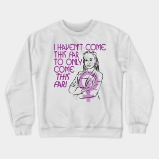 Come This Far Crewneck Sweatshirt